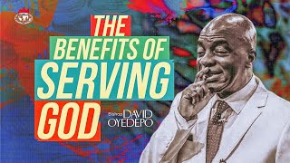 THE BENEFITS OF SERVING GOD || BISHOP DAVID OYEDEPO || 17TH MARCH, 2024.