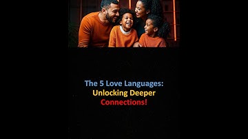The 5 Love Languages Unlocking Deeper Connections