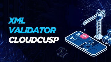 XML Validator #cloudcusp App Demo | Easily Validate Your XML Files Online