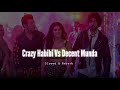 Crazy Habibi Vs Decent Munda - Slowed & Reverb - Guru Randhawa Mp3 Song