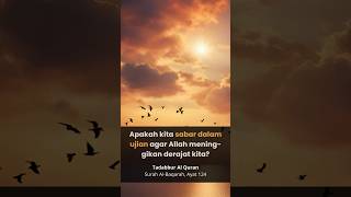 SURAH AL-BAQARAH Ayat 124: Apakah kita sabar dalam ujian agar Allah meninggikan derajat kita?