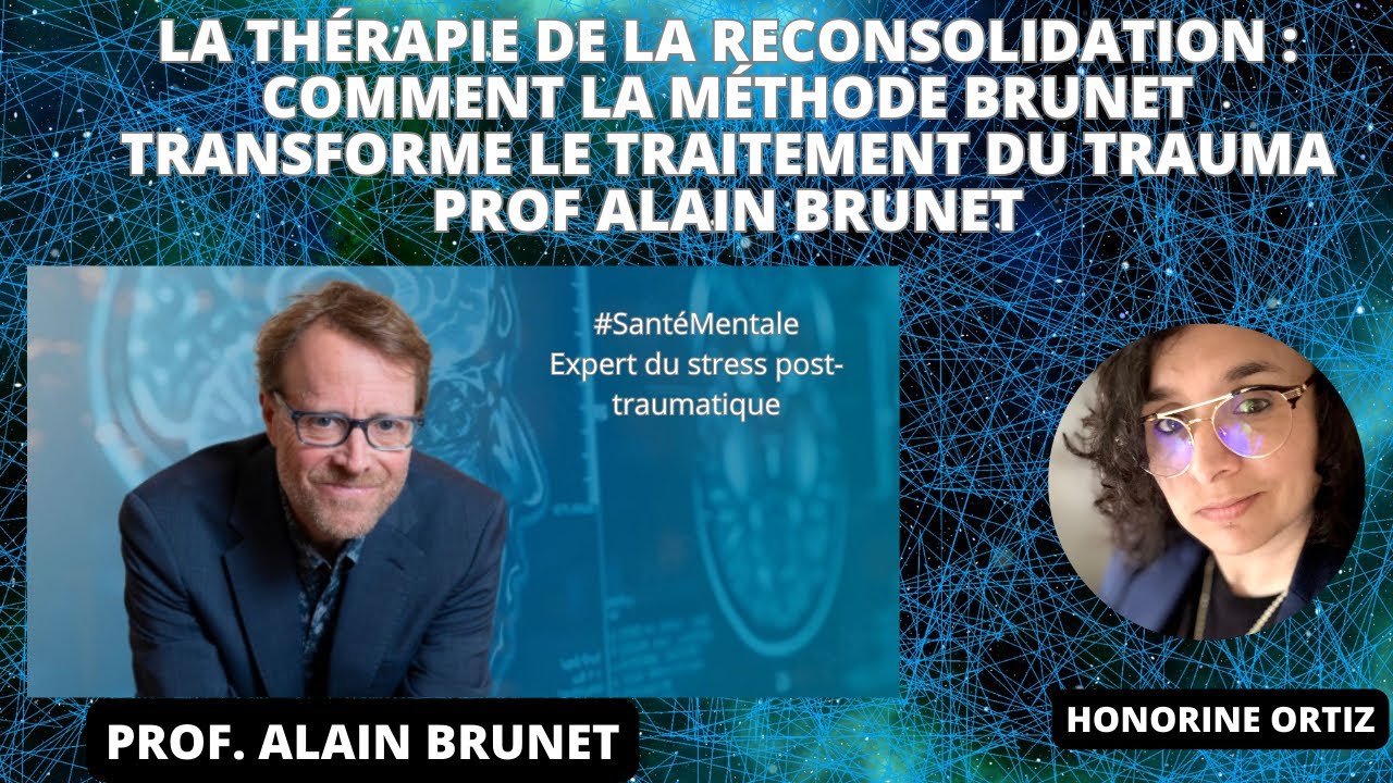 LA THÉRAPIE DE LA RECONSOLIDATION:COMMENT LA MÉTHODE BRUNET •TRANSFORME LE TRAITEMENT DU TRAUMA