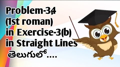 Problem-3,4(1st roman) in Exercise-3(b) in Straight lines in intermediate mathematics 1B in telugu