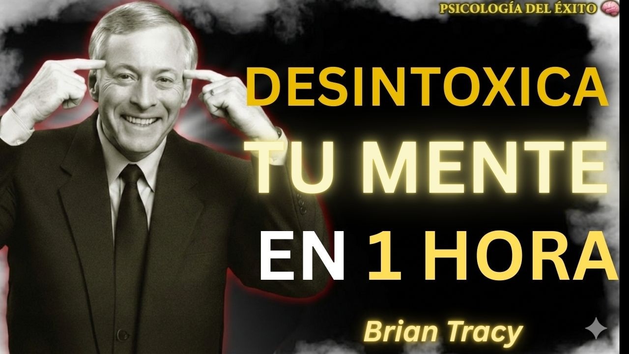 1 HORA para Desintoxicar tu MENTE ⏰🧠 | Brian Tracy