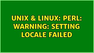 Unix & Linux: perl: warning: Setting locale failed