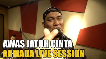 AWAS JATUH CINTA - ARMADA LIVE SESSION