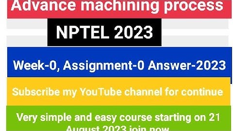 #nptel Advance Machining process Week0 Assignment0 Ans- #2023 #mechanical #course #iit #certificate