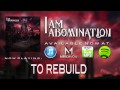 I Am Abomination - To Rebuild