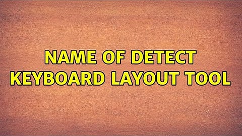 Ubuntu: Name of detect keyboard layout tool (2 Solutions!!)