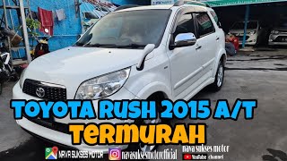 Harga Mobil Bekas Toyota Rush  Tahun 2015 - 2019  Murah Dan Sporty. 