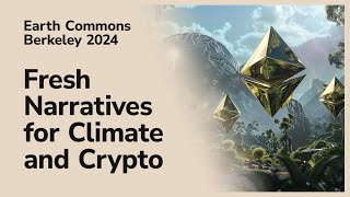 Earth Commons: Fresh Narratives for Climate and Crypto (Kim Buisson)