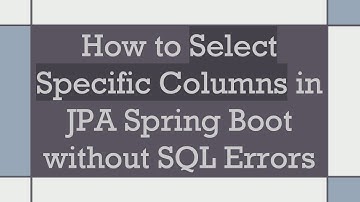 How to Select Specific Columns in JPA Spring Boot without SQL Errors