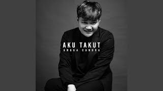 Download lagu Aku Takut