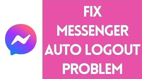 How to Fix Messenger Auto Logout Problem | Messenger Auto Sign Out Solved