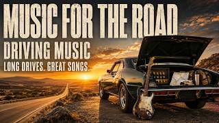 MUSIC FOR THE ROAD | Driving Music for Long Drives & Road Trips