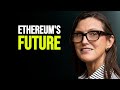 Cathie Wood - ETHEREUM Is The Future