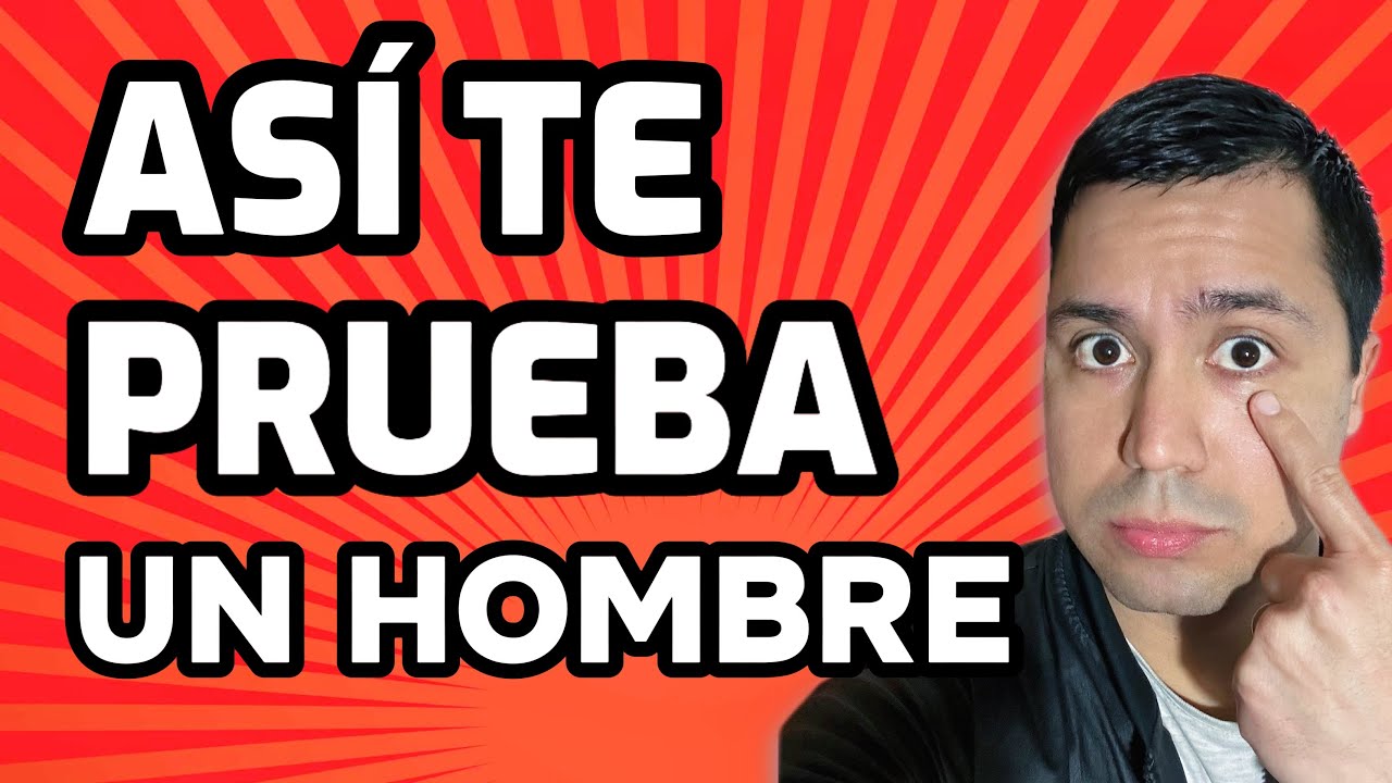 ¿Cómo un hombre te pone a prueba?