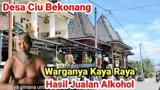 Desa Ciu Bekonang Warga Kaya Raya Hasil Jualan Alkohol