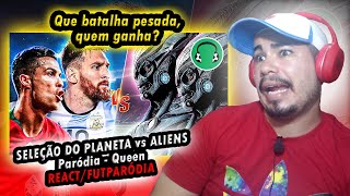 SELEÇÃO DO PLANETA vs ALIENS: We Will Rock You | Paródia - Queen {REACT/FUTPARÓDIA}