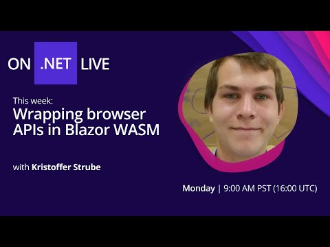 On .NET Live - Wrapping browser APIs in Blazor WASM