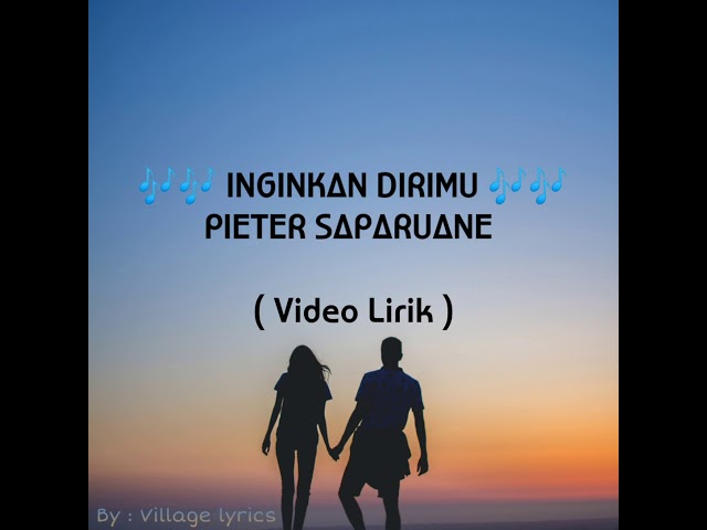 PIETER SAPARUANE - INGINKAN DIRIMU ( Video Lirik ) Full HD class=