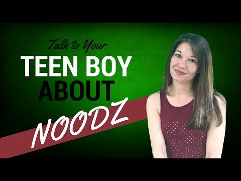 Talk To Your Teen Boy About Noodz 