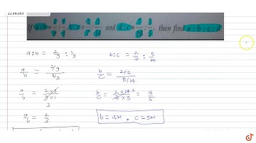 If `a : b = 2/9 : 1/3, b : c = 2/7 : 5/14` and `d : c = 7/10 :3/5`,then  find `a : b : c : d`