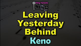 LEAVING YESTERDAY BEHIND - HD KARAOKE in the style of KENO