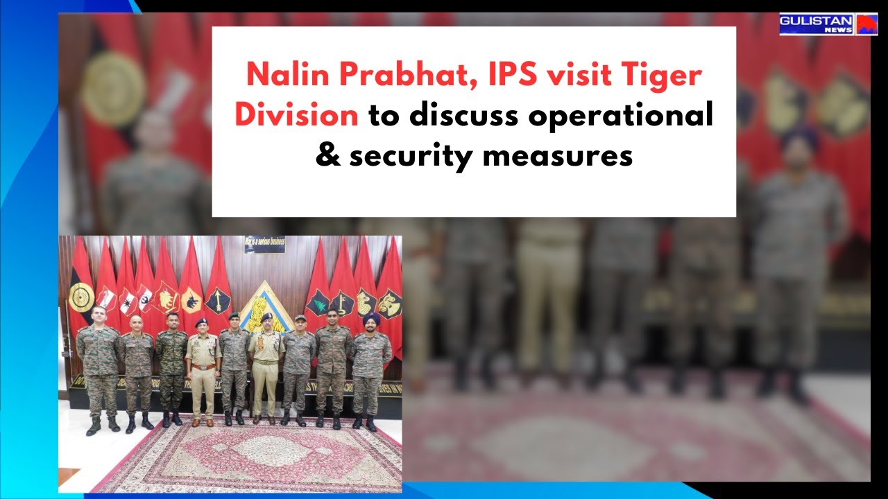 Nalin Prabhat, IPS visit Tiger Division to discuss operational and se_curity measures