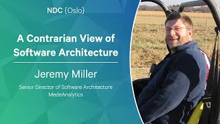 A Contrarian View of Software Architecture - Jeremy Miller - NDC Oslo 2023