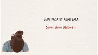 Lirik lagu dan Terjemahan Bahasa Indonesia Lagu Gede Rasa By Abah Lala - Cover Woro Widowati