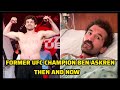 I DIED FOUR TIMES 😱 FORMER UFC CHAMPION BEN ASKREN THEN AND NOW !