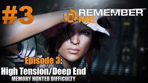 Remember Me | Walkthrough - Episode #3: High Tension/Deep End [HD 60FPS]