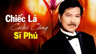 Chiếc Lá Cuối Cùng - Sĩ Phú | Tình Khúc Hải Ngoại