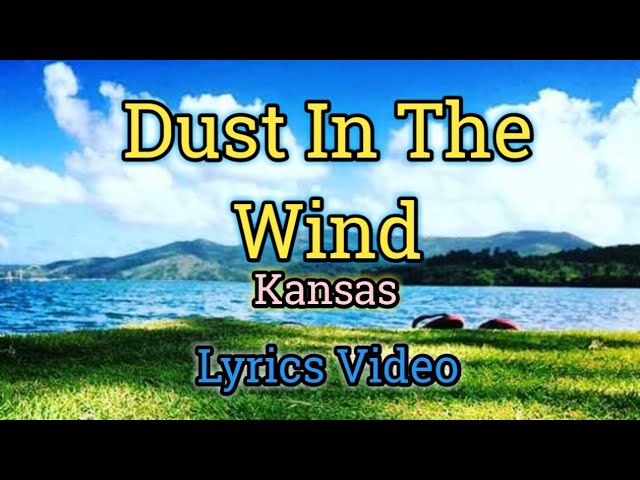 Dust In The Wind - Kansas (Lyrics Video) class=