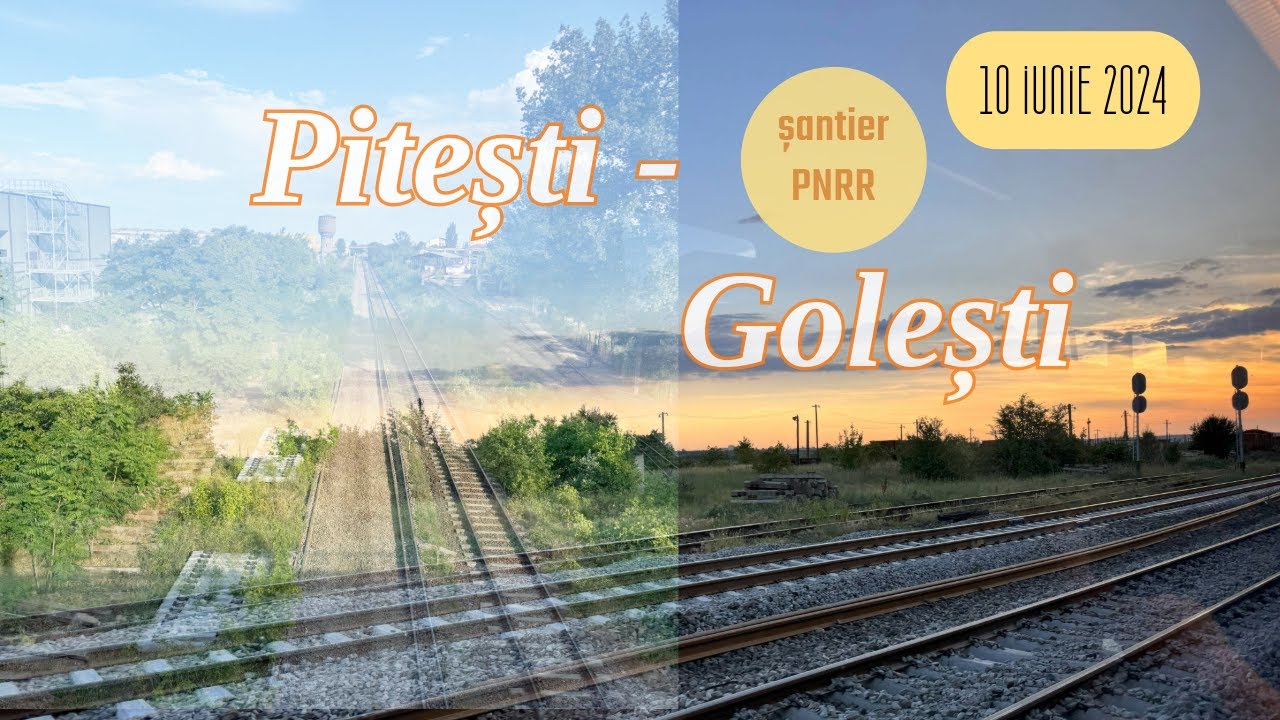Pitești - Golești - 10 iunie 2024 [ lucrări reînnoire / PNRR Renewal ]