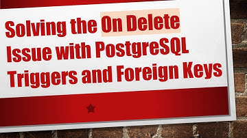 Solving the On Delete Issue with PostgreSQL Triggers and Foreign Keys