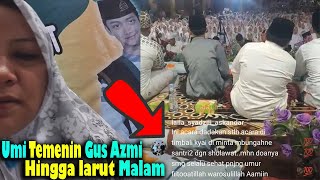 Umi laila Selalu Menemani Gus Azmi Sampai Larut malam__ Sehat Selalu