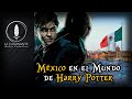 México en el Mundo de Harry Potter