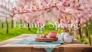 싱그러운 봄날의 편안하고 평화로운 피아노 연주곡 🌸 Feeling Spring | HAPPINESS MELODY