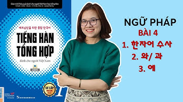 Ngữ Pháp Tiếng Hàn Tổng Hợp Sơ Cấp 1 | Bài 4 날짜와 요일 : NGÀY VÀ THỨ | Số Từ Hán Hàn