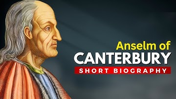 ANSELM OF CANTERBURY - The Father of Scholasticism