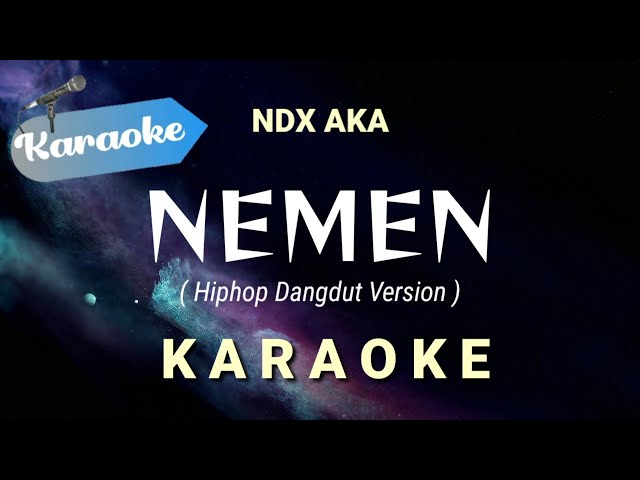 [Karaoke] NDX AKA - NEMEN (Hiphop Dangdut Version) || Karaoke class=