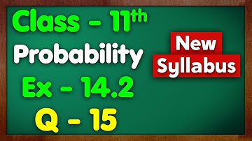 Class 11 Ex 14.2 Q15 Probability New NCERT Green Board Chapter 14 Exercise 14.2 Maths Mansi mam
