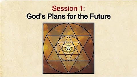 God's Endgame - Session 1: God's Plans for the Fut...