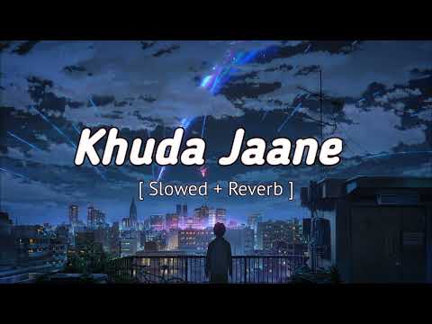 Khuda Jane - Full Song LoFi (Chill & Relaxing) KK Silpa