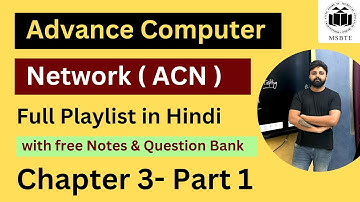 ACN Chapter 3 - Part 1 For MSBTE Diploma | Comp / IT /AIML / IF 24-25 Batch | Notes & Question Bank