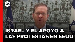 MEDIO ORIENTE | El presidente de Israel apoya las manifestaciones en EEUU