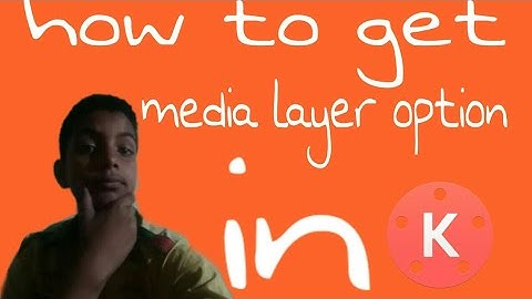 How to get media layer option in kinemaster