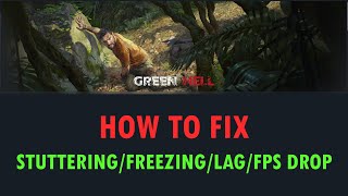 Fix Green Hell Stuttering, Freezing, Lagging or FPS Drop On PC